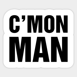 C'Mon Man Sticker